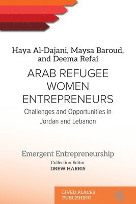 Haya Al-Dajani, Maysa Baroud, Deema Refai - Arab Refugee Women Entrepreneurs, Häftad