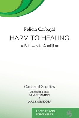 Felicia Carbajal, Louis Mendoza, Ian Cummins - Harm to Healing, Häftad