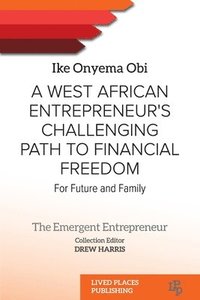 bokomslag A West African Entrepreneur's Challenging Path to Financial Freedom