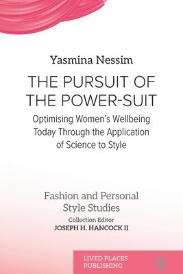 bokomslag The Pursuit of the Power-Suit: Optimising Women's Wellbeing Today Through the Application of Science to Style