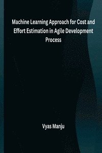 bokomslag A Machine Learning Approach for Cost and Effort Estimation in Agile Development Process