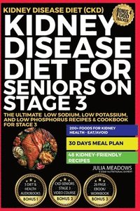 bokomslag Kidney Disease Diet for Seniors on Stage 3: The Ultimate Low Sodium, Low Potassium, and Low Phosphorus Recipes & Cookbook For Stage 3 Kidney Disease D