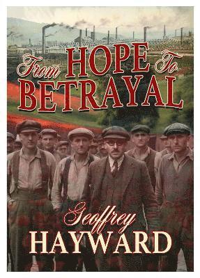 Geoffrey Hayward - From Hope to Betrayal, Häftad
