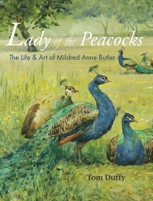 bokomslag Life and Art of Mildred Anne Butler Lady of the Peacocks