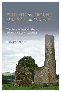 bokomslag Beneath the Ground of Kings and Saints