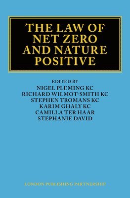 Nigel Pleming, Richard Wilmot-Smith, Stephen Tromans, Karim Ghaly, Camilla ter Haar, Stephanie David, QC Wilmot-Smith, Richard, QC Tromans, Stephen, Nigel Plemming, Camilla Ter Haar - Law of Net Zero and Nature Positive, Inbunden
