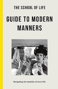 bokomslag The School of Life Guide to Modern Manners