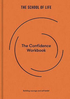 The Confidence Workbook: Building Courage and Self-Belief 1