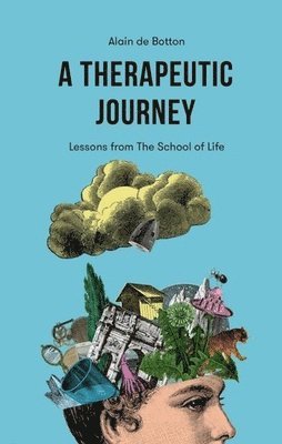 Alain de Botton - A Therapeutic Journey: Lessons from the School of Life, Häftad