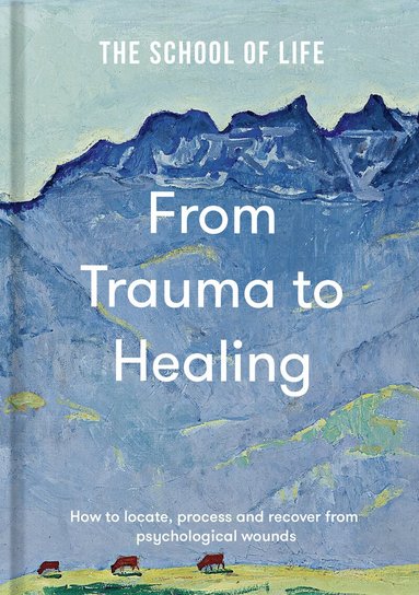 The School of Life - From Trauma to Healing, Inbunden