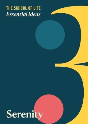 The School of Life Press - Essential Ideas 3: Serenity, Häftad