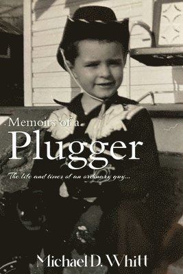 Michael D Whitt - Memoirs of a Plugger, Häftad