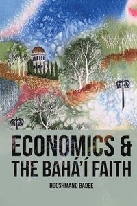 bokomslag Economics and The Bahá'í Faith