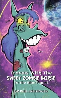 bokomslag Travels with the Sweet Zombie Horse `To the Blue Planet`