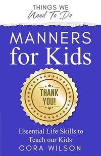 bokomslag Manners For Kids - Essential Life Skills To Teach Our Kids