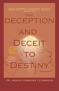bokomslag From Deception and Deceit to Destiny