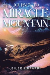 bokomslag Journey To Miracle Mountain