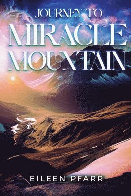 Journey To Miracle Mountain 1