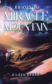 bokomslag Journey To Miracle Mountain