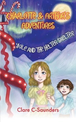 Charlotte and Arthur's Adventures - Yule & the Helter Skelter 1