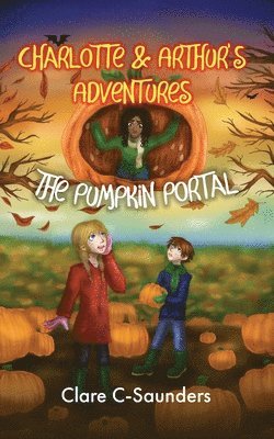 bokomslag Charlotte and Arthur's Adventures - The Pumpkin Portal