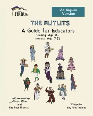 THE FLITLITS, A Guide for Educators, Reading Age 8+, Interest Age 7-11, U.K. English Version 1