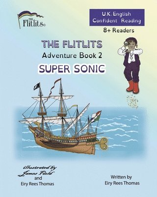 bokomslag THE FLITLITS, Adventure Book 2, SUPER SONIC, 8+Readers, U.K. English, Confident Reading
