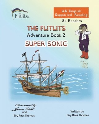 FLITLITS, Adventure Book 2, SUPER SONIC, 8+Readers, U.K. English, Supported Reading