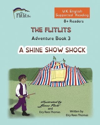 FLITLITS, Adventure Book 3, A SHINE SHOW SHOCK, 8+Readers, U.K. English, Supported Reading