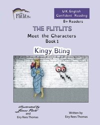 bokomslag THE FLITLITS, Meet the Characters, Book 1, Kingy Bling, 8+Readers, U.K. English, Confident Reading