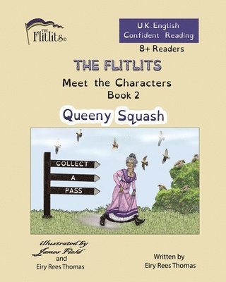 THE FLITLITS, Meet the Characters, Book 2, Queeny Squash, 8+Readers, U.K. English, Confident Reading 1