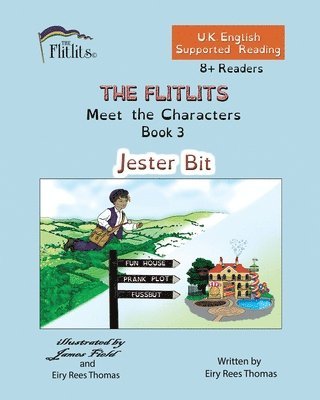 THE FLITLITS, Meet the Characters, Book 3, Jester Bit, 8+Readers, U.K. English, Supported Reading 1