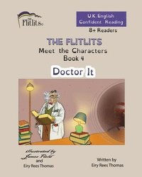 bokomslag FLITLITS, Meet the Characters, Book 4, Doctor It, 8+Readers, U.K. English, Confident Reading