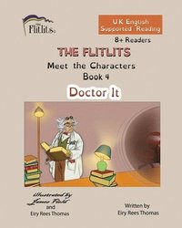 bokomslag FLITLITS, Meet the Characters, Book 4, Doctor It, 8+Readers, U.K. English, Supported Reading