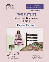 bokomslag FLITLITS, Meet the Characters, Book 6, Posy Pose, 8+Readers, U.K. English, Confident Reading