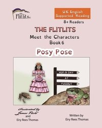 bokomslag FLITLITS, Meet the Characters, Book 6, Posy Pose, 8+Readers, U.K. English, Supported Reading
