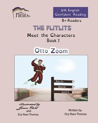 bokomslag THE FLITLITS, Meet the Characters, Book 7, Otto Zoom, 8+Readers, U.K. English, Confident Reading