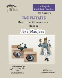 bokomslag FLITLITS, Meet the Characters, Book 10, Jake MacJake, 8+Readers, U.K. English, Confident Reading