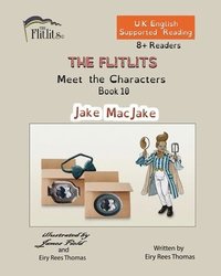 bokomslag FLITLITS, Meet the Characters, Book 10, Jake MacJake, 8+Readers, U.K. English, Supported Reading