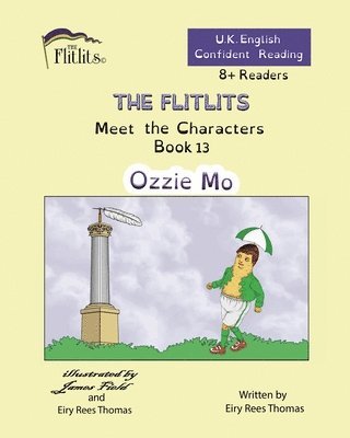 bokomslag THE FLITLITS, Meet the Characters, Book 13, Ozzie Mo, 8+Readers, U.K. English, Confident Reading