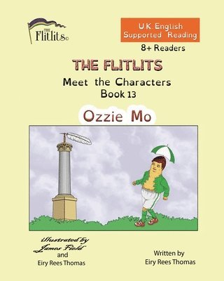 FLITLITS, Meet the Characters, Book 13, Ozzie Mo, 8+Readers, U.K. English, Supported Reading