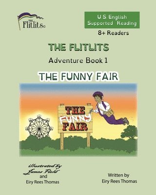 FLITLITS, Adventure Book 1, THE FUNNY FAIR, 8+Readers, U.S. English, Supported Reading