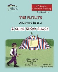 bokomslag FLITLITS, Adventure Book 3, A SHINE SHOW SHOCK, 8+Readers, U.S. English, Confident Reading