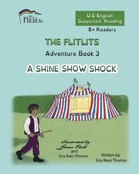 bokomslag FLITLITS, Adventure Book 3, A SHINE SHOW SHOCK, 8+Readers, U.S. English, Supported Reading