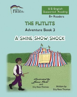 bokomslag FLITLITS, Adventure Book 3, A SHINE SHOW SHOCK, 8+Readers, U.S. English, Supported Reading