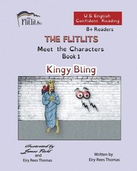 bokomslag THE FLITLITS, Meet the Characters, Book 1, Kingy Bling, 8+Readers, U.S. English, Confident Reading