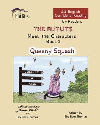 bokomslag THE FLITLITS, Meet the Characters, Book 2, Queeny Squash, 8+Readers, U.S. English, Confident Reading