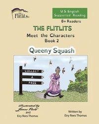 bokomslag THE FLITLITS, Meet the Characters, Book 2, Queeny Squash, 8+Readers, U.S. English, Supported Reading