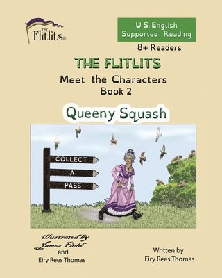 THE FLITLITS, Meet the Characters, Book 2, Queeny Squash, 8+Readers, U.S. English, Supported Reading 1