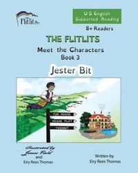 bokomslag THE FLITLITS, Meet the Characters, Book 3, Jester Bit, 8+Readers, U.S. English, Supported Reading